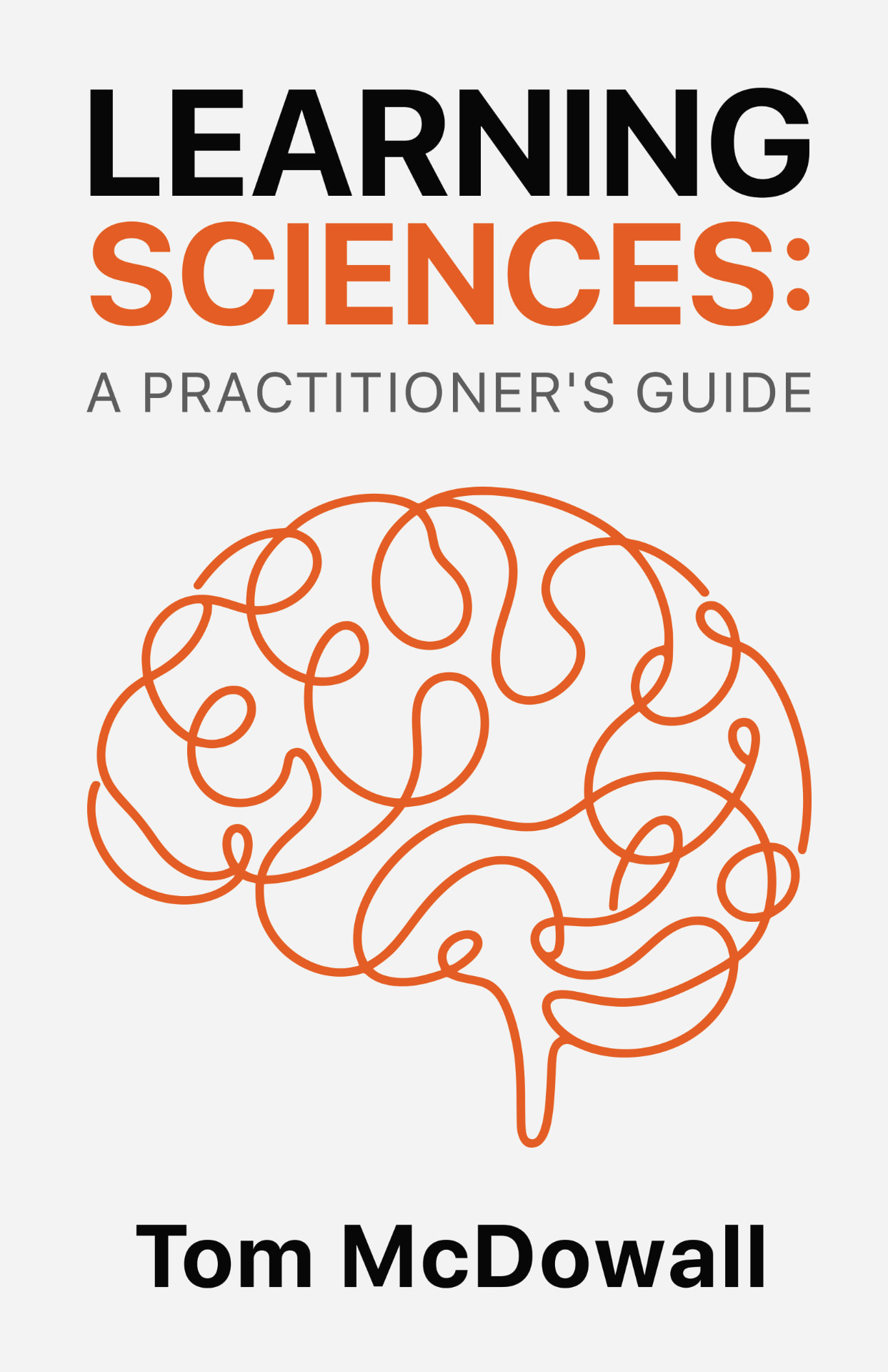 Cover of Learning Sciences: A Practitioner's Guide by Tom McDowall